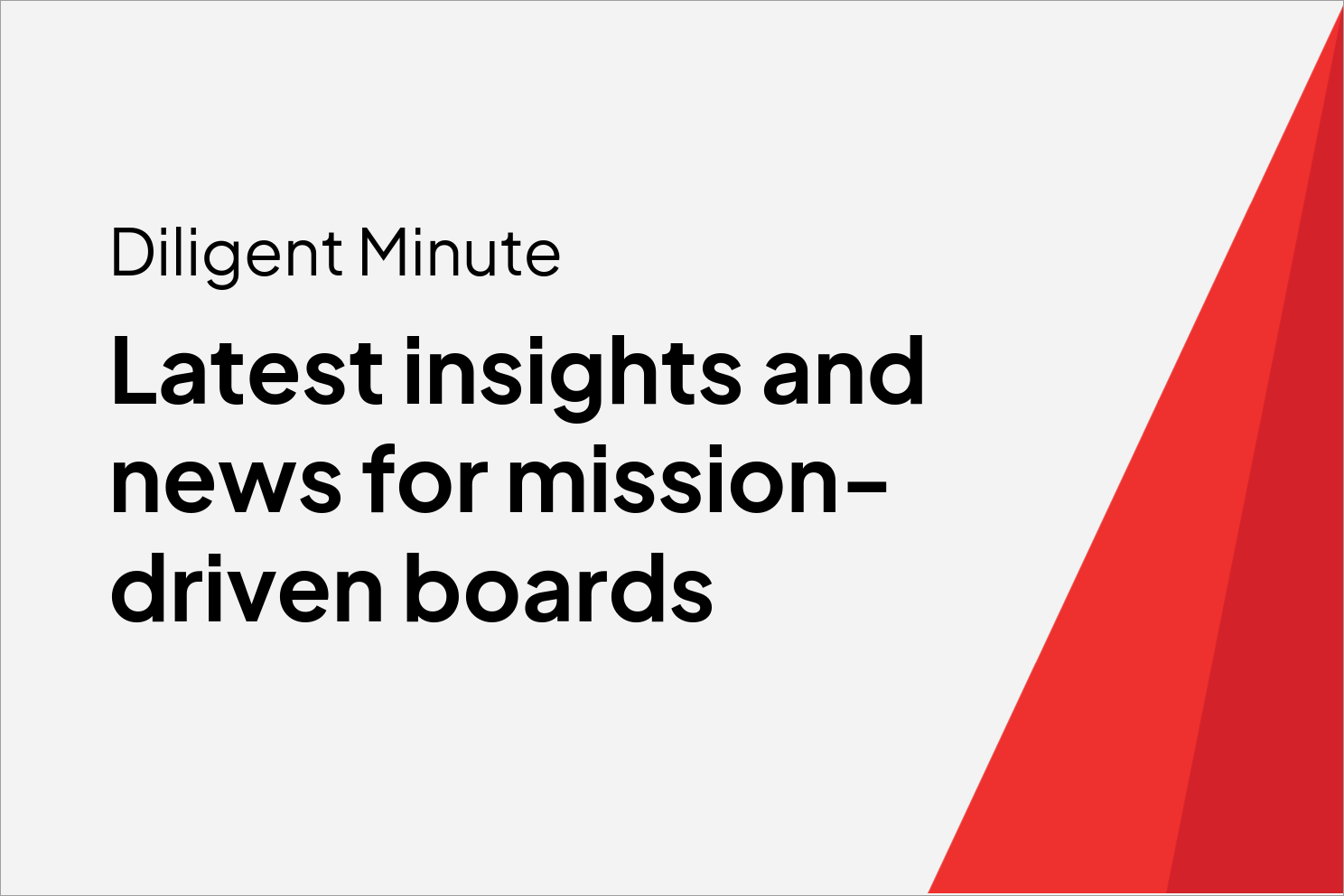 Diligent Minute Latest insights and news for mission-driven boards